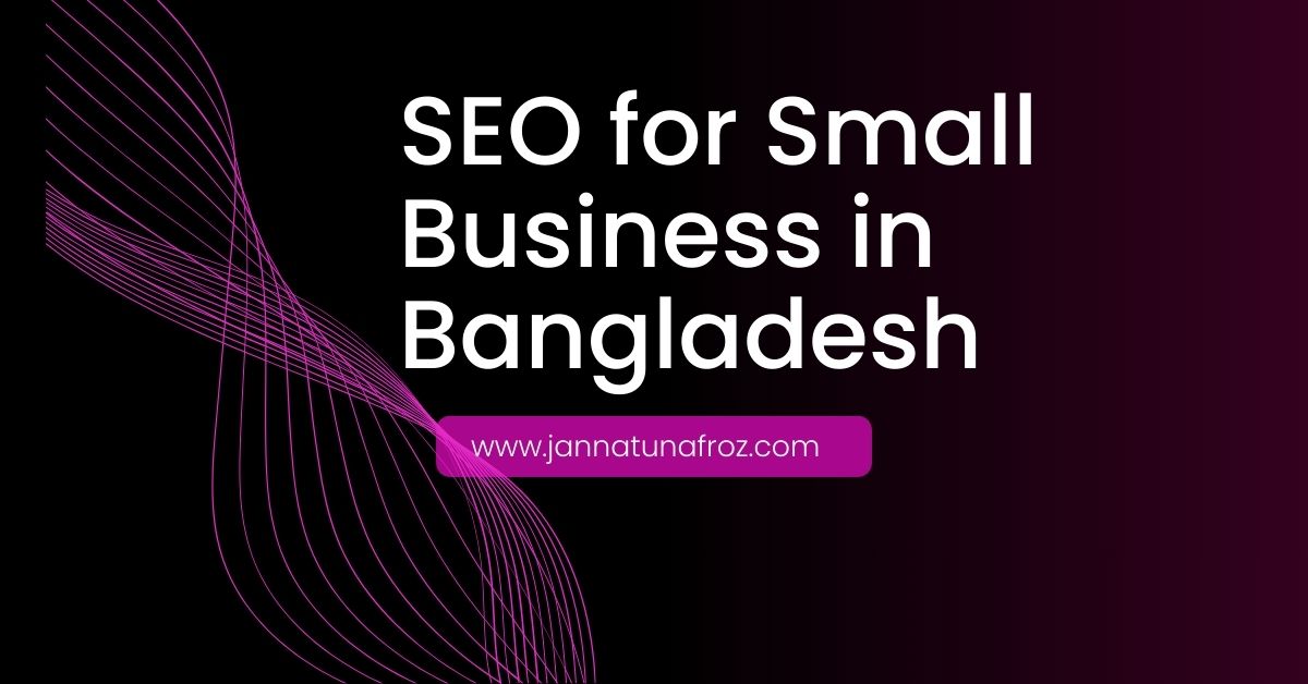 SEO for small business in Bangladesh to grow traffic and leads